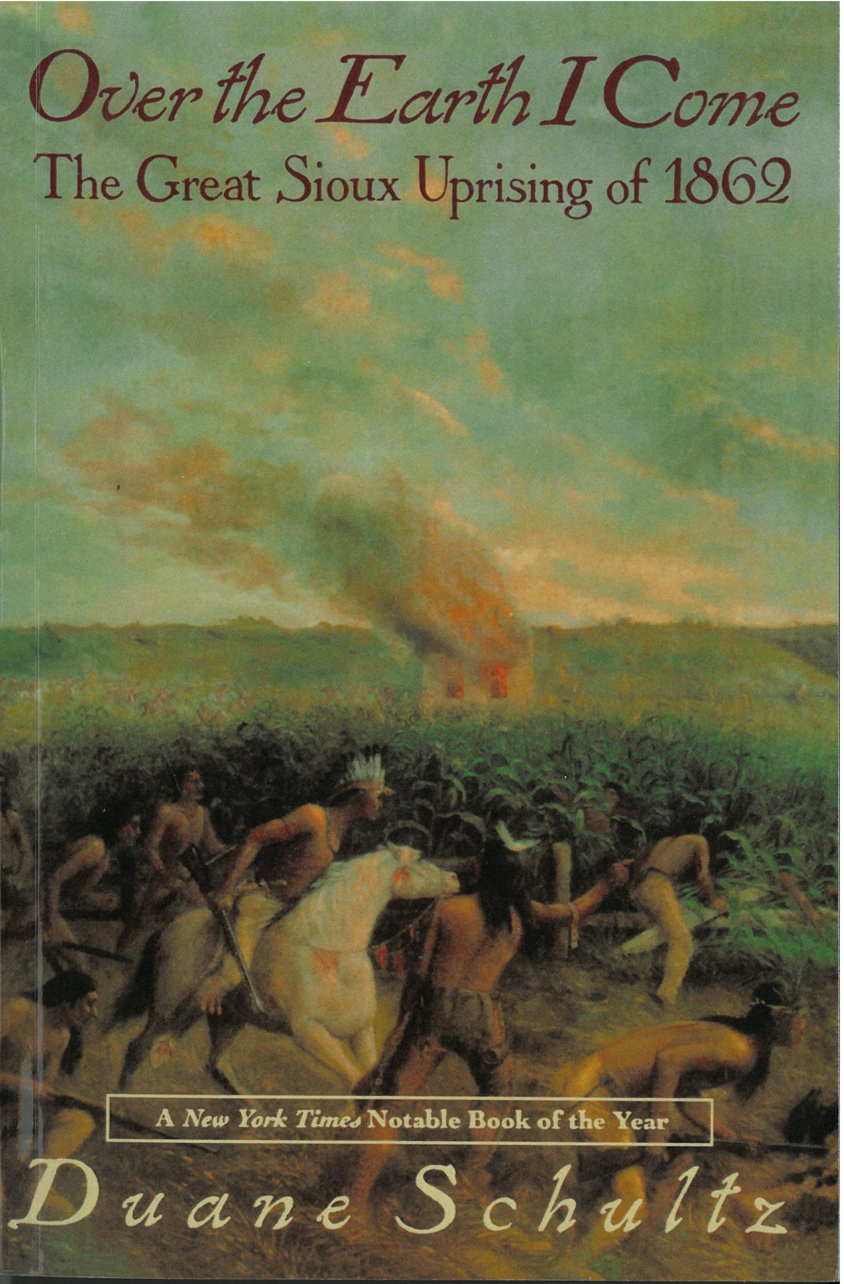 Over the Earth I Come: The Great Sioux Uprising of 1862 - Renville ...